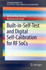 Title: Built-in-Self-Test and Digital Self-Calibration for RF SoCs, Author: Sleiman Bou-Sleiman