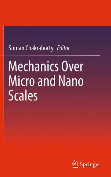 Mechanics Over Micro and Nano Scales / Edition 1