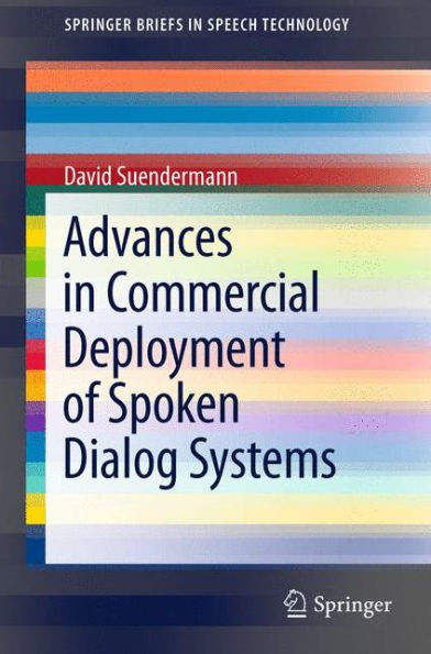 Advances in Commercial Deployment of Spoken Dialog Systems / Edition 1