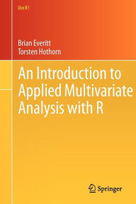 Title: An Introduction to Applied Multivariate Analysis with R / Edition 1, Author: Brian Everitt