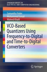 Title: VCO-Based Quantizers Using Frequency-to-Digital and Time-to-Digital Converters, Author: Samantha Yoder