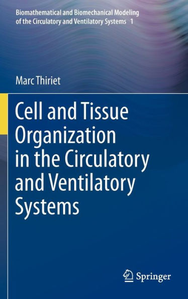 Cell and Tissue Organization in the Circulatory and Ventilatory Systems / Edition 1