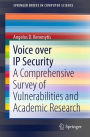 Voice over IP Security: A Comprehensive Survey of Vulnerabilities and Academic Research