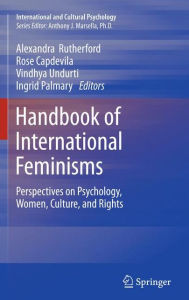 Title: Handbook of International Feminisms: Perspectives on Psychology, Women, Culture, and Rights / Edition 1, Author: Alexandra Rutherford