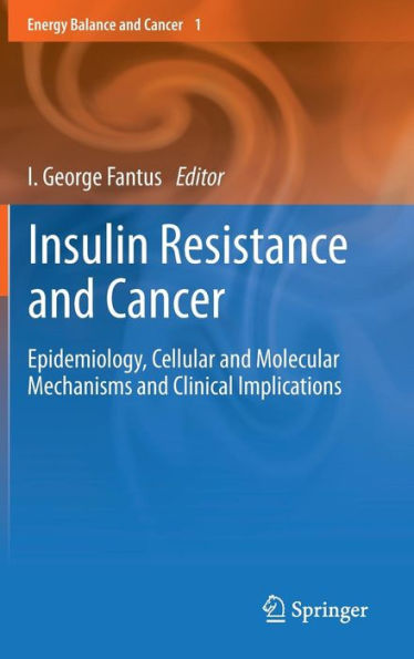 Insulin Resistance and Cancer: Epidemiology, Cellular and Molecular Mechanisms and Clinical Implications / Edition 1