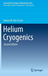 Title: Helium Cryogenics, Author: Steven W. Van Sciver