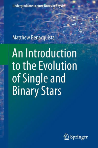 An Introduction to the Evolution of Single and Binary Stars / Edition 1