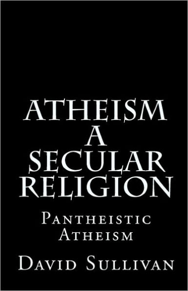 Atheism: A Secular Religion: Introduction To Empirical Truth