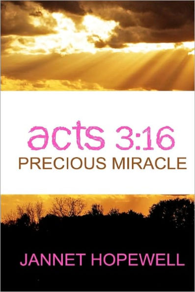 ACTS 3: 16 PRECIOUS MIRACLE