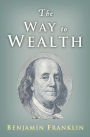 The Way to Wealth: Ben Franklin on Money and Success