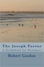 The Joseph Factor: A Guidebook for Dreamers