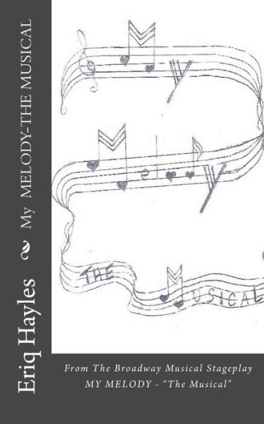 My MELODY-THE MUSICAL: From the Broadway Musical, "My Melody"