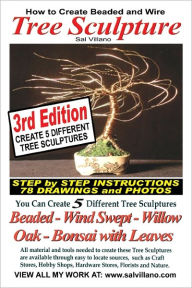 Title: How to Create Beaded & Wire Trees: Create Five Different Tree Sculptures, Author: Sal Villano