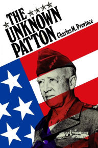 Title: The Unknown Patton, Author: Charles M Province