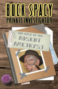 Title: Buck Spacy Private Investigator: The Case of the Absent Amethyst, Author: Jeff D Robb