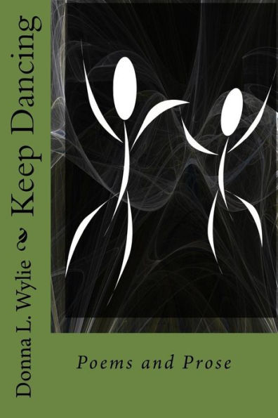 Keep Dancing: Poems and Prose