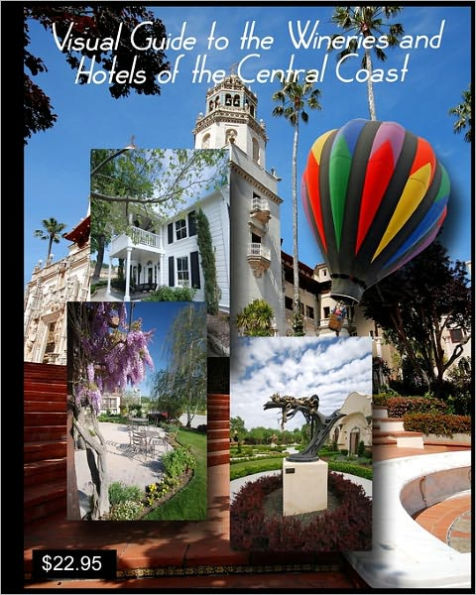 Visual Guide to the Wineries and Hotels of the Central Coast: with the Photography of John Crippen