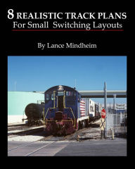 Title: 8 Realistic Track Plans For Small Switching Layouts, Author: Lance Mindheim