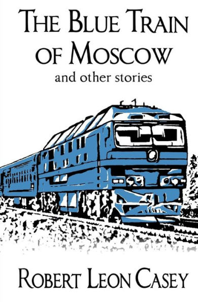 The Blue Train of Moscow: and other stories
