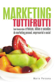 Title: Marketing Tutti Frutti: Bem-Humoradas Cr, Author: Mario Persona