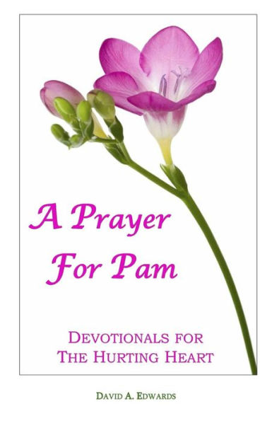 A Prayer for Pam: Devotionals for the Hurting Heart