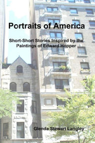 Title: Portraits of America: Short-Short Stories Inspired by the Paintings of Edward Hopper, Author: Glenda Stewart Langley