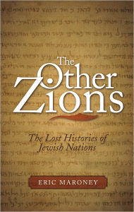 Title: The Other Zions: The Lost Histories of Jewish Nations, Author: Eric Maroney