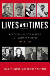 Title: Lives and Times: Individuals and Issues in American History: Since 1865, Author: Blaine T. Browne