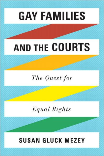 Gay Families and the Courts: The Quest for Equal Rights