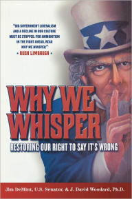 Title: Why We Whisper: Restoring Our Right to Say It's Wrong, Author: David J. Woodard