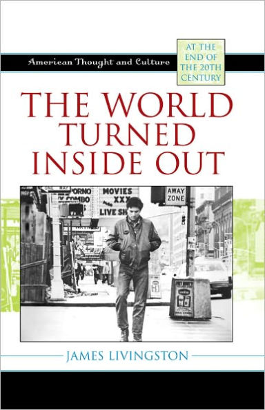 The World Turned Inside Out: American Thought and Culture at the End of the 20th Century