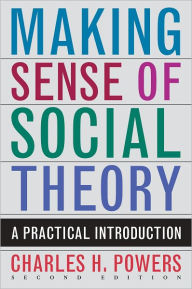 Title: Making Sense of Social Theory, Author: Charles H. Powers