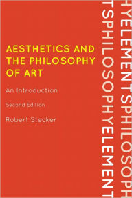 Title: Aesthetics and the Philosophy of Art: An Introduction, Author: Robert Stecker Professor of Philosophy,