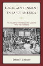 Local Government in Early America: The Colonial Experience and Lessons from the Founders