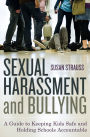 Sexual Harassment and Bullying: A Guide to Keeping Kids Safe and Holding Schools Accountable