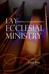 Title: Lay Ecclesial Ministry: Pathways Toward the Future, Author: Seton Hall University