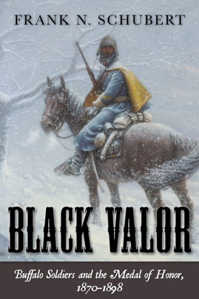 Black Valor: Buffalo Soldiers and the Medal of Honor, 1870-1898