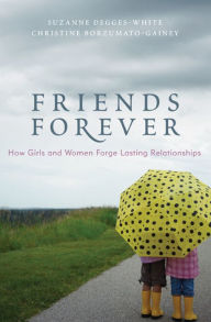 Title: Friends Forever: How Girls and Women Forge Lasting Relationships, Author: Suzanne Degges-White