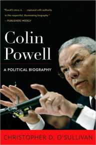 Title: Colin Powell: A Political Biography, Author: Christopher D. O'Sullivan University of San Francisco