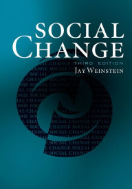 Title: Social Change / Edition 3, Author: Jay Weinstein Eastern Michigan University