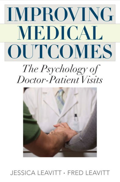 Improving Medical Outcomes: The Psychology of Doctor-Patient Visits