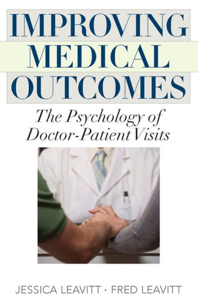 Improving Medical Outcomes: The Psychology of Doctor-Patient Visits