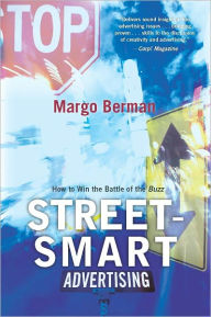 Title: Street-Smart Advertising: How to Win the Battle of the Buzz, Author: Margo Berman