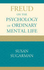 Freud on the Psychology of Ordinary Mental Life