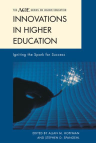 Title: Innovations in Higher Education: Igniting the Spark for Success, Author: Allan M. Hoffman