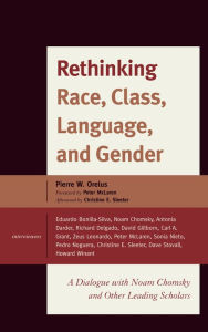 Title: Rethinking Race, Class, Language, and Gender: A Dialogue with Noam Chomsky and Other Leading Scholars, Author: Pierre Wilbert Orelus