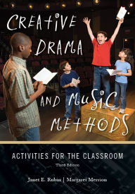 Title: Creative Drama and Music Methods: Activities for the Classroom, Author: Janet E. Rubin