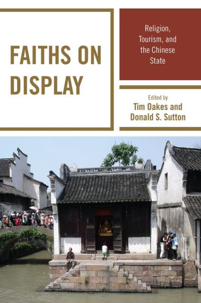 Faiths on Display: Religion, Tourism, and the Chinese State