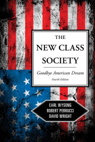 Title: The New Class Society: Goodbye American Dream?, Author: Earl Wysong