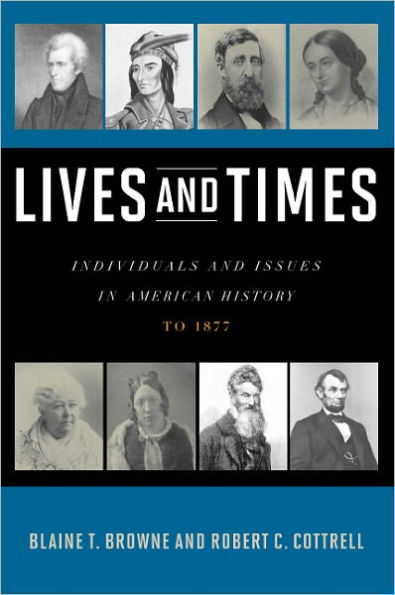 Lives and Times: Individuals and Issues in American History: To 1877